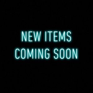 NEW ITEMS COMING SOON